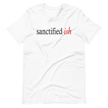 Load image into Gallery viewer, Sanctified-ish