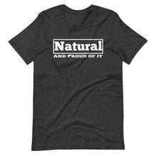 Load image into Gallery viewer, Natural And Proud Of It
