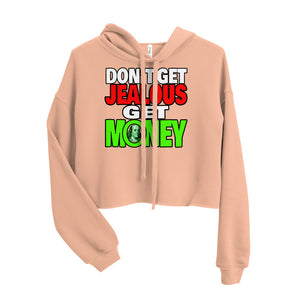 Don't Get Jelous Get Money Cropped Hoodie