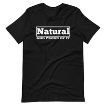 Load image into Gallery viewer, Natural And Proud Of It