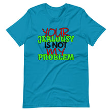 Load image into Gallery viewer, Your Jealousy Is Not My Problem