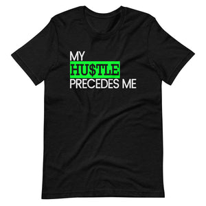 My Hustle Precedes Me