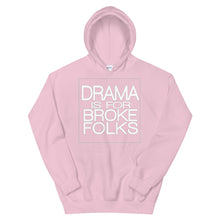 Load image into Gallery viewer, Drama Is For Broke Folks Hoodie