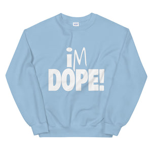 I'm Dope Sweatshirt