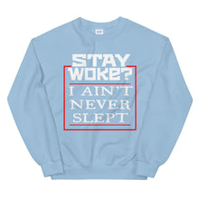 Load image into Gallery viewer, Stay Woke? I Ain&#39;t Never Slept 2 Sweatshirt