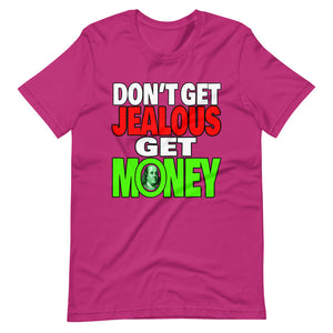 Don't Get Jealous Get Money