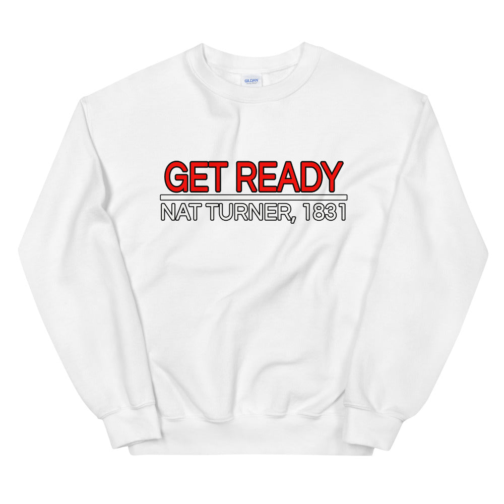 Get Ready! Nat Turner, 1831 III Sweatshirt