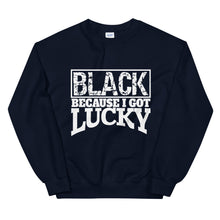 Load image into Gallery viewer, Black Because I Got Lucky Sweatshirt