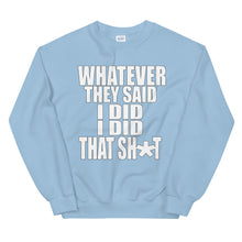 Load image into Gallery viewer, Whatever They Said I Did Sweatshirt