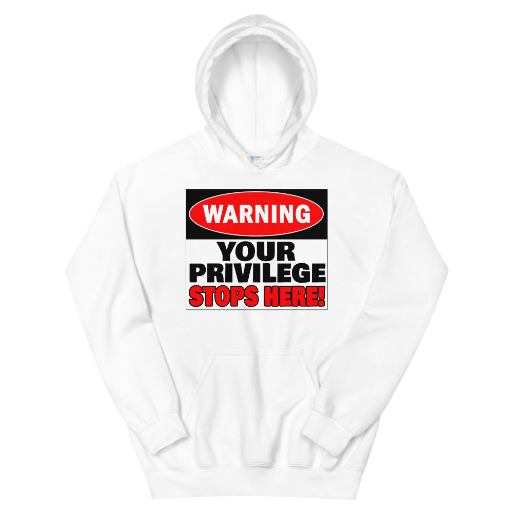 Warning Your Privilege Stops Here! Hoodie