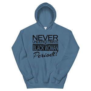 Never Underestimate A Black Woman Periodt! Hoodie