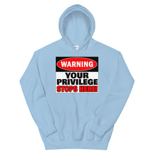 Load image into Gallery viewer, Warning Your Privilege Stops Here! Hoodie