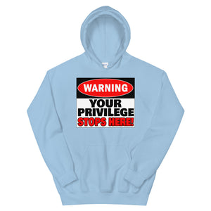 Warning Your Privilege Stops Here! Hoodie