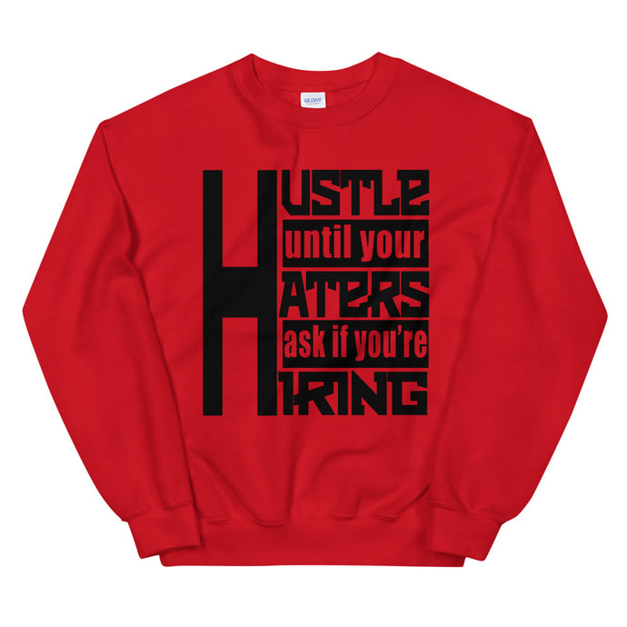 Hustle Until Your Haters Ask If You're Hiring Sweatshirt