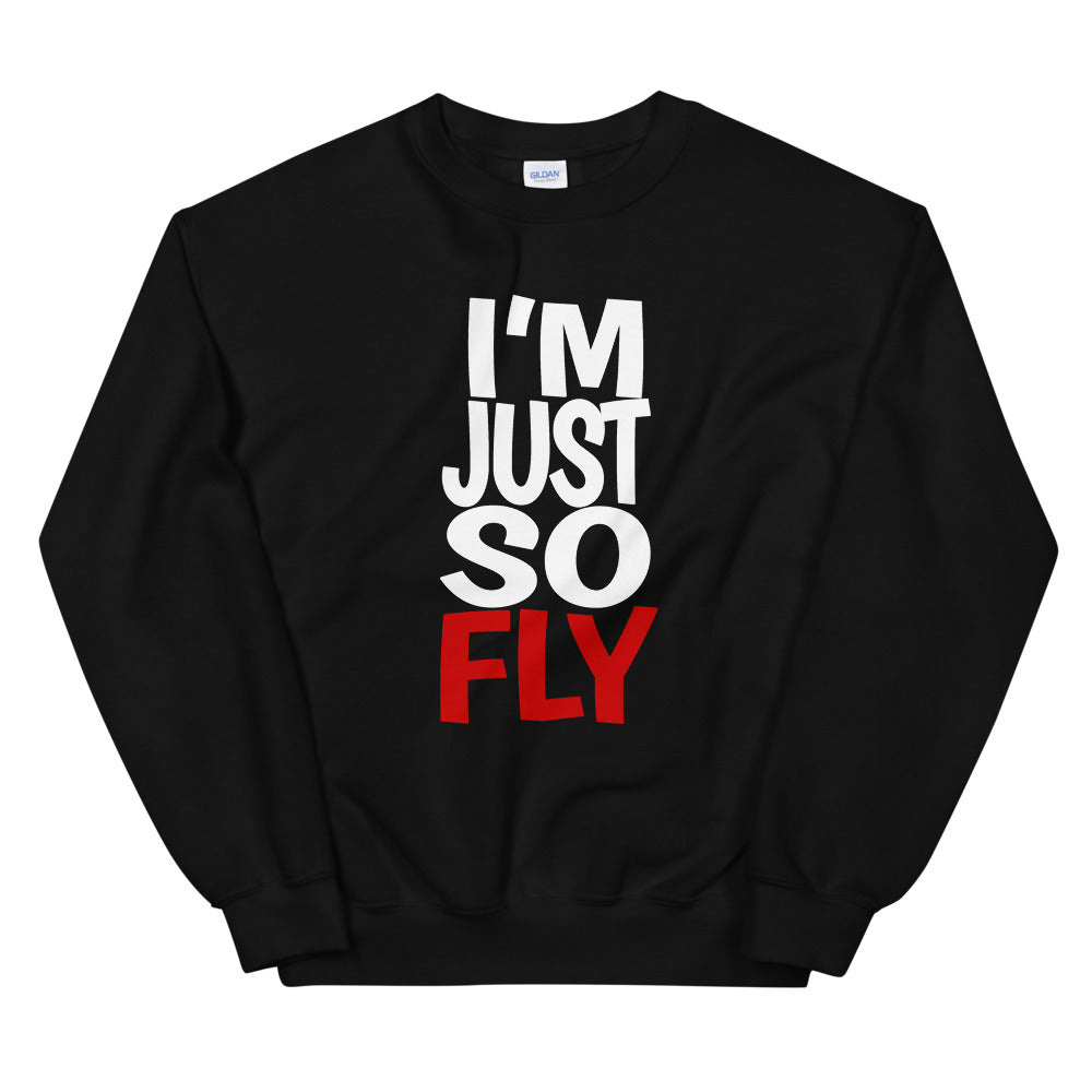 I'm Just So Fly Sweatshirt