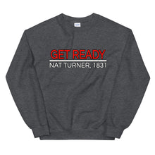 Load image into Gallery viewer, Get Ready! Nat Turner, 1831 III Sweatshirt