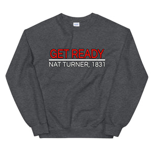 Get Ready! Nat Turner, 1831 III Sweatshirt