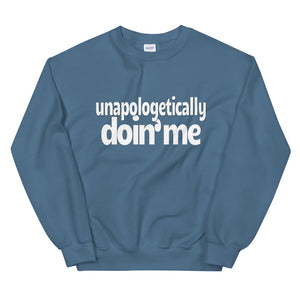 Unapologetically Doin' Me Sweatshirt