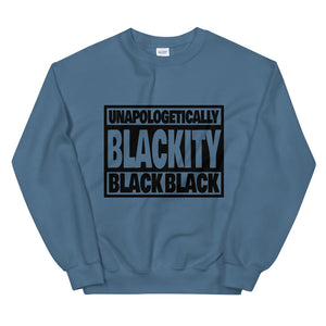 Unapologetically Blackity Black Black Sweatshirt
