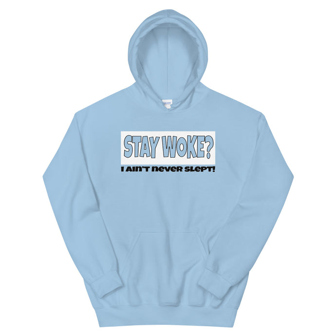 Stay Woke? I Ain't Never Slept! Hoodie