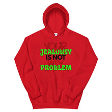 Load image into Gallery viewer, Your Jealousy Is Not My Problem Hoodie
