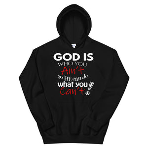 God Is Who You Ain't Hoodie
