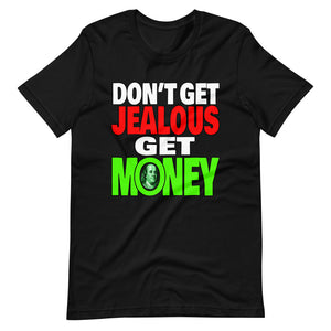 Don't Get Jealous Get Money