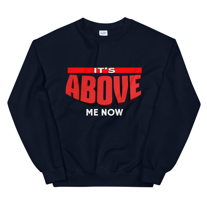 It's Above Me Now Sweatshirt