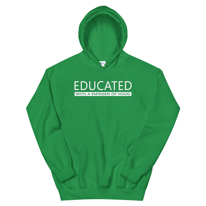 EDUCATED With A Smidgen Of Hood Hoodie