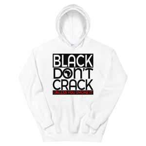 Black Don't Crack Unless You Smoke It Hoodie