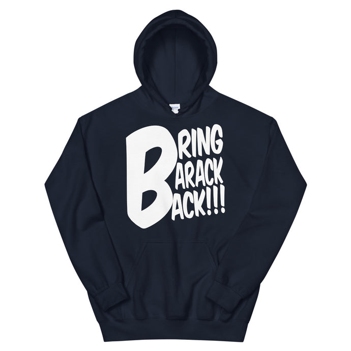 Bring Barack Back!!! Hoodie