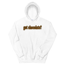 Load image into Gallery viewer, Got Chocolate? Hoodie