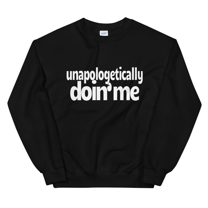 Unapologetically Doin' Me Sweatshirt