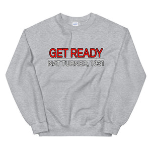 Get Ready! Nat Turner, 1831 III Sweatshirt