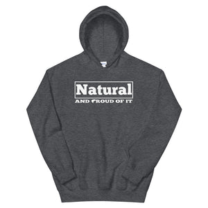 Natural And Proud Of It Hoodie