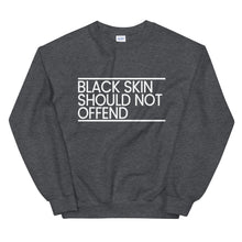 Load image into Gallery viewer, Black Skin Should Not Offend Sweatshirt