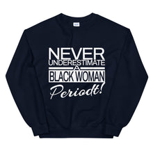 Load image into Gallery viewer, Never Underestimate A Black Woman Periodt! Sweatshirt