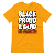 Load image into Gallery viewer, Black, Proud &amp; Loud