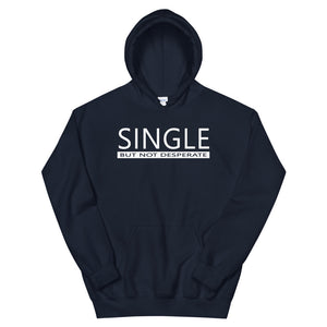 Single But Not Desperate Hoodie