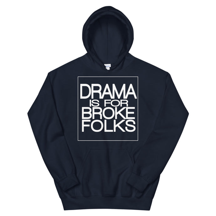 Drama Is For Broke Folks Hoodie