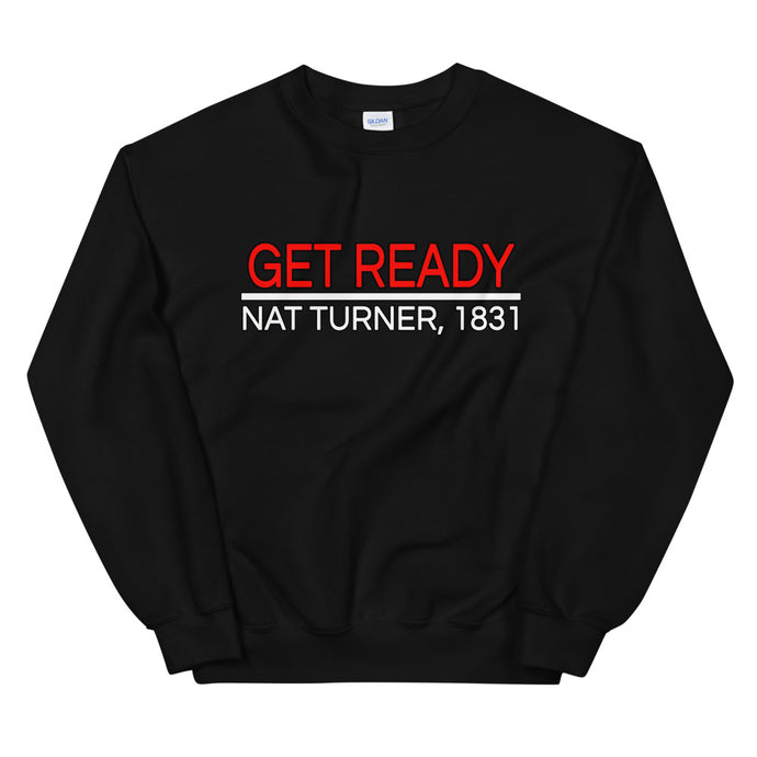 Get Ready! Nat Turner, 1831 III Sweatshirt