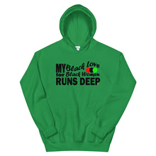 Load image into Gallery viewer, My Black Love For Black Women Runs Deep Hoodie