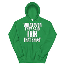 Load image into Gallery viewer, Whatever They Said I Did Hoodie