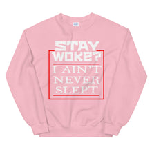 Load image into Gallery viewer, Stay Woke? I Ain&#39;t Never Slept 2 Sweatshirt