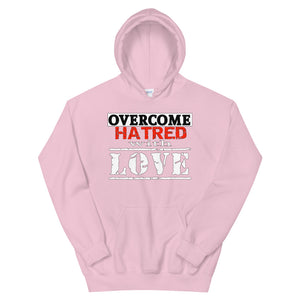 Overcome Hatred With Love Hoodie