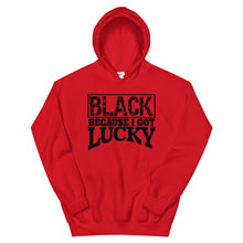 Load image into Gallery viewer, Black Because I Got Lucky Hoodie