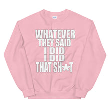 Load image into Gallery viewer, Whatever They Said I Did Sweatshirt