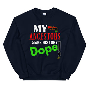 My Ancestors Make History Dope!Sweatshirt
