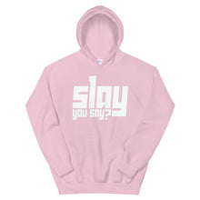Load image into Gallery viewer, Slay You Say? Hoodie