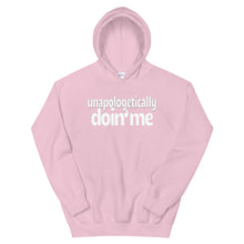 Load image into Gallery viewer, Unapologetically Doin&#39; Me Hoodie